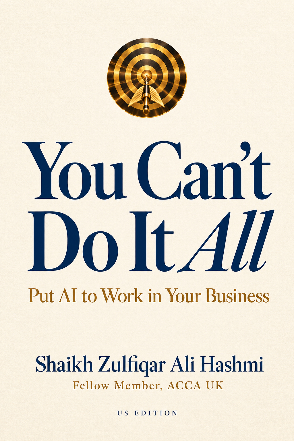 Approved US edition cover of You Can’t Do It All — Put AI to Work in Your Business